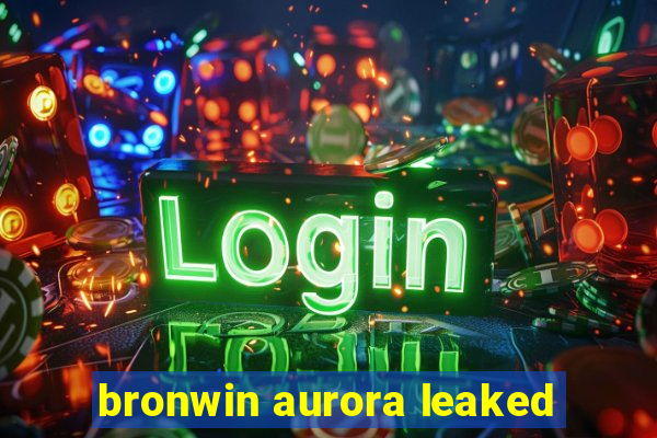 bronwin aurora leaked